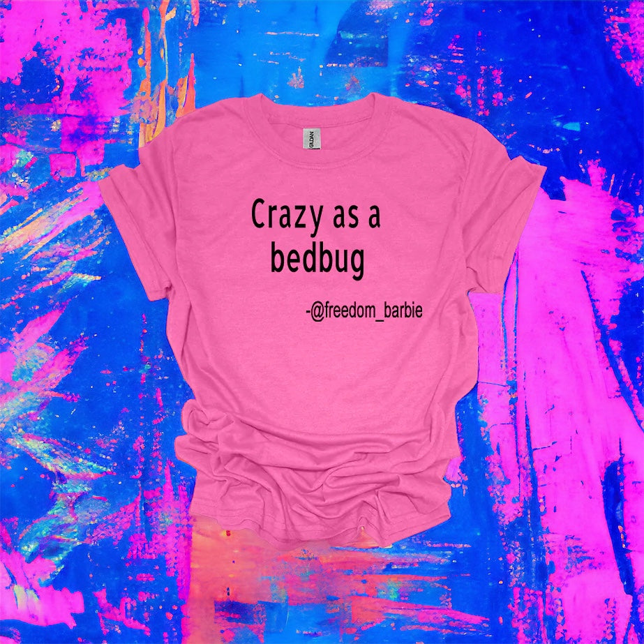 CRAZY AS A BED BUG