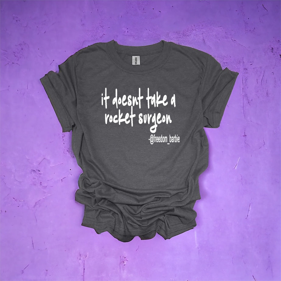 DOESNT TAKE A ROCKET SURGEON