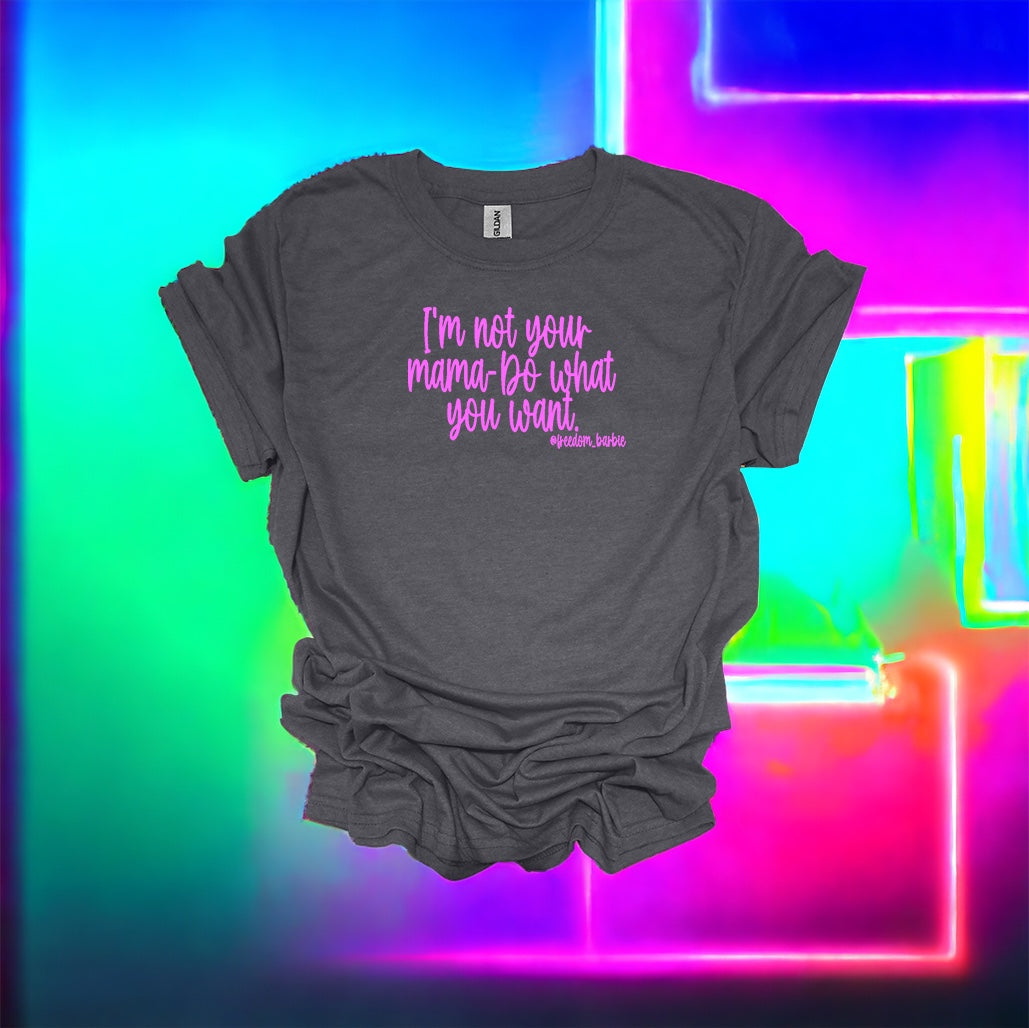 NOT YOUR MAMA