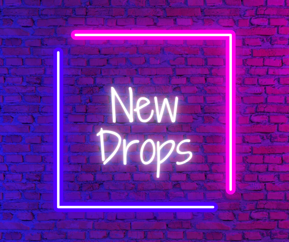 NEW DROPS