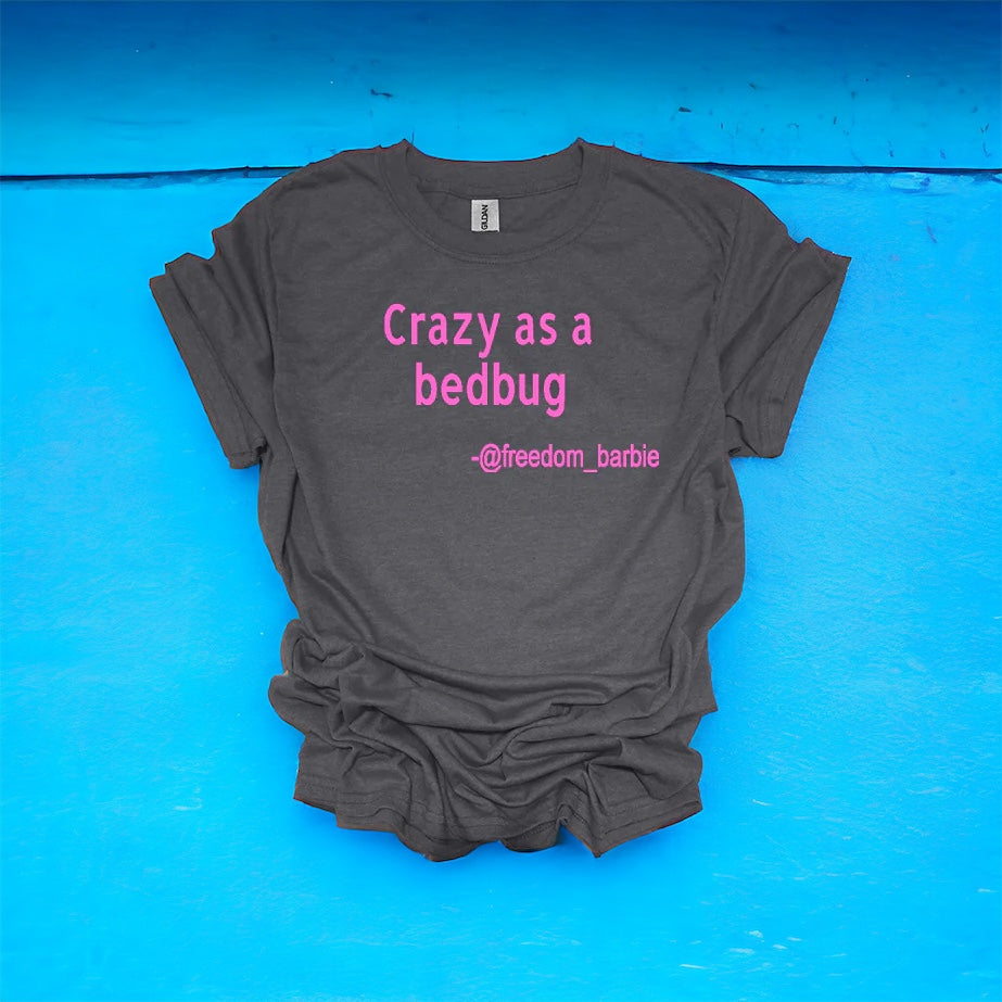 CRAZY AS A BED BUG