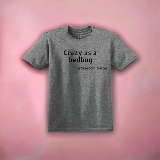 CRAZY AS A BEDBUG (GREY)