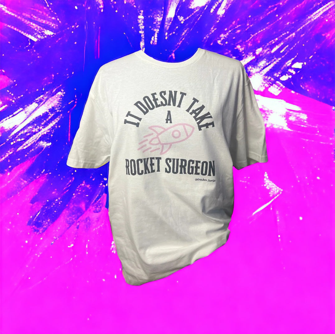 IT DOESNT TAKE A ROCKET SURGEON W/ROCKET